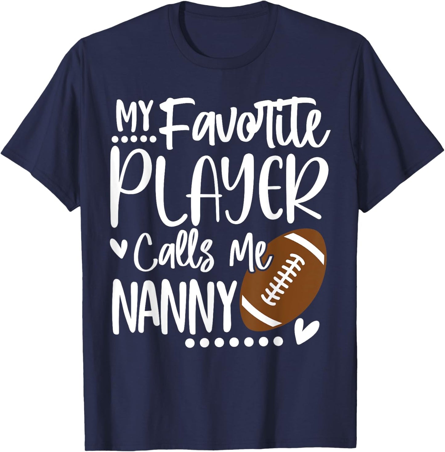 My Favorite Football Player Calls Me Nanny T-Shirt - T-Shirt | Navy