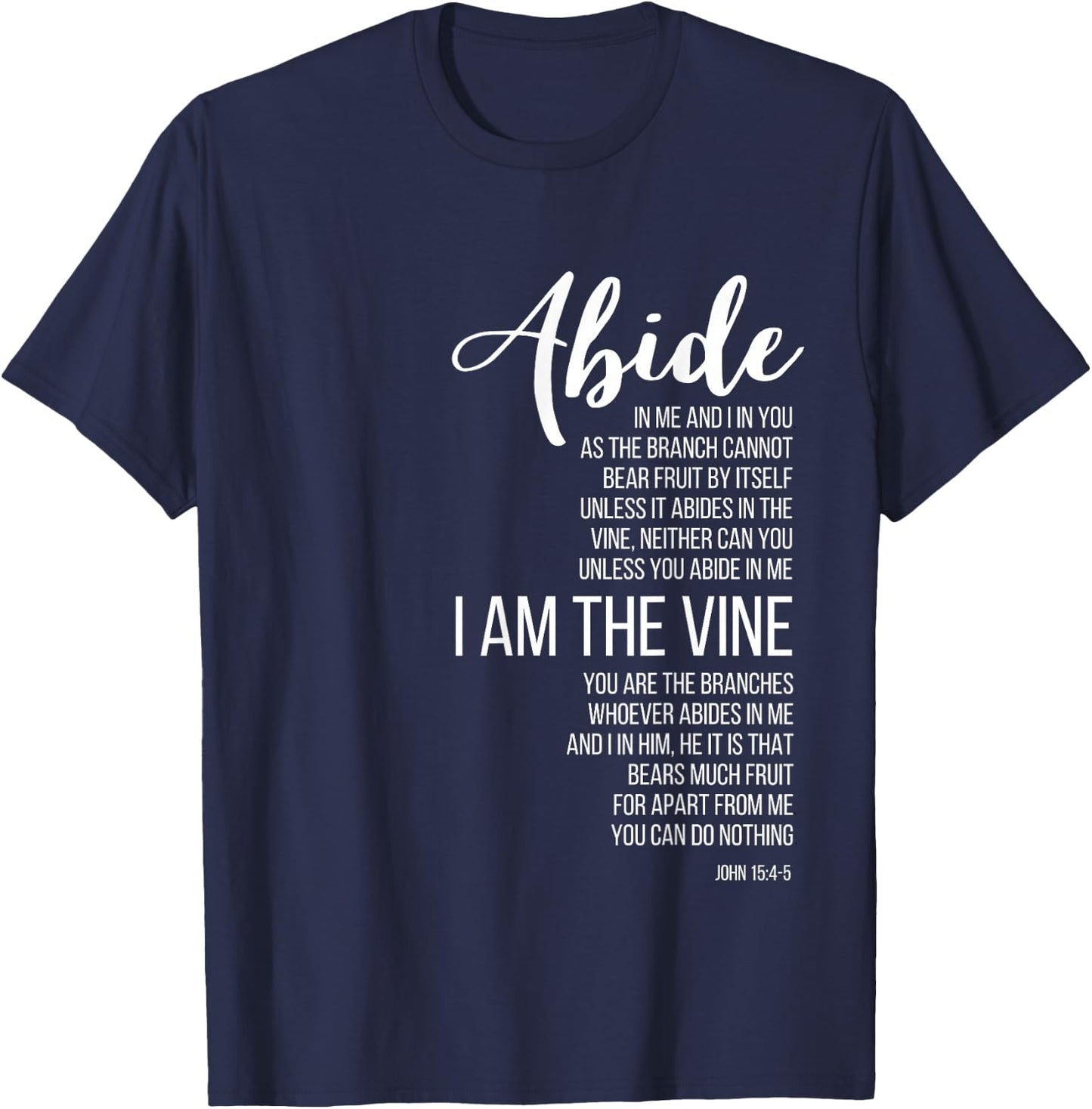 Abide In Me I Am The Vine. John 15:4-5. T-Shirt - T-Shirt | Navy