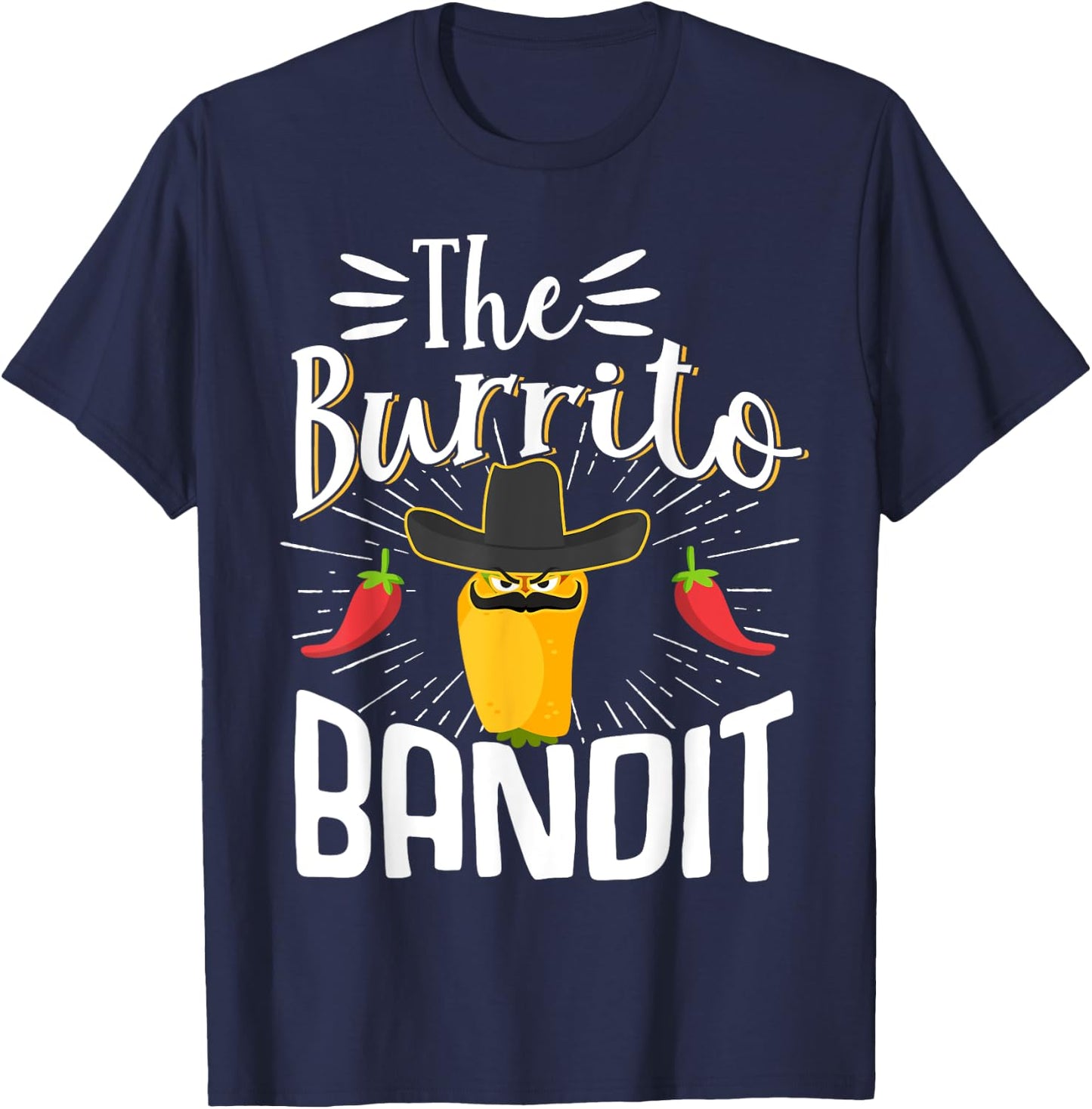 The Burrito Bandit Burritos Mexican Food Foodie T-Shirt - T-Shirt | Navy