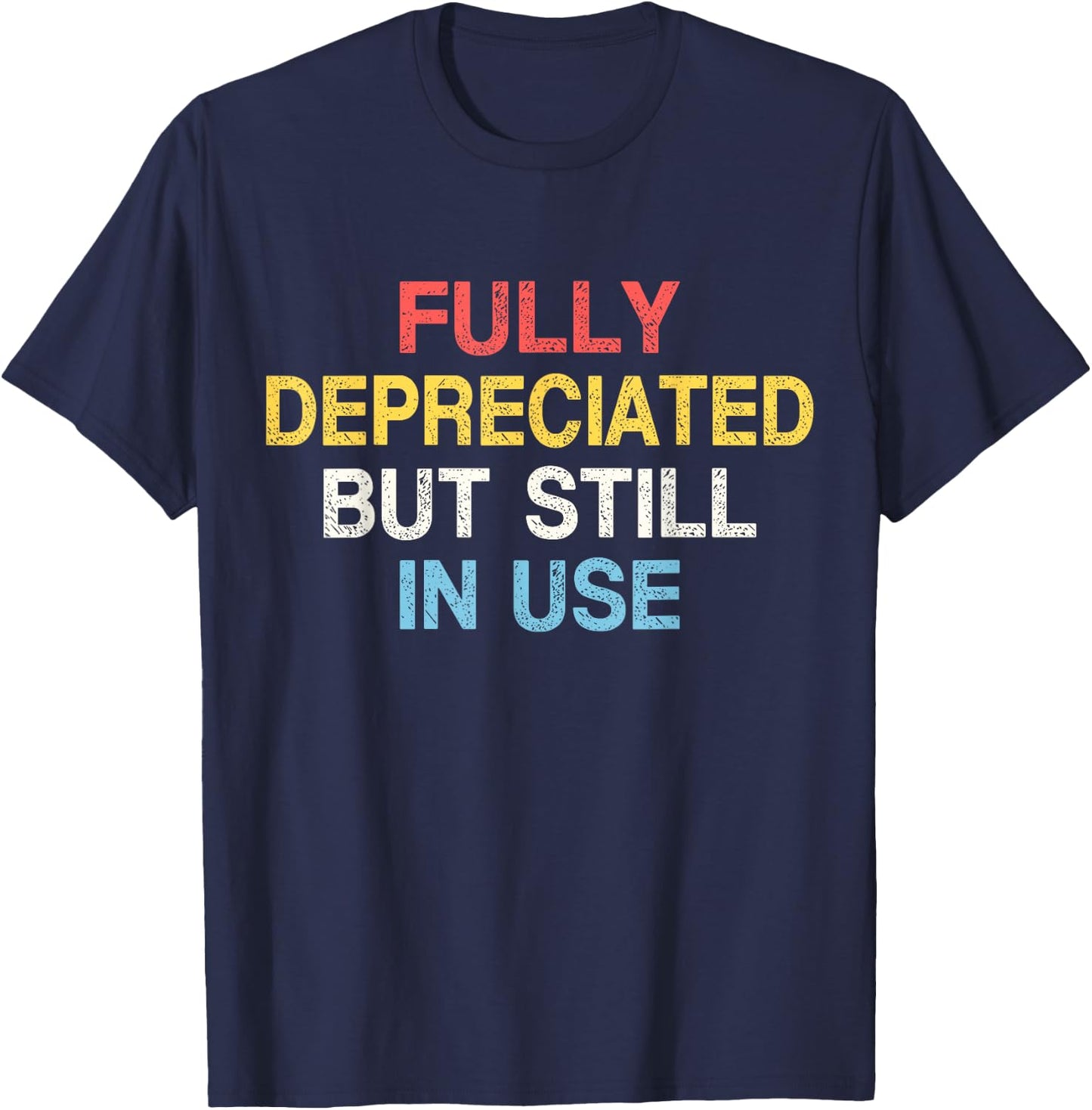 Fully Depreciated Still In Use for Accounting Retro Graphic T-Shirt - T-Shirt | Navy