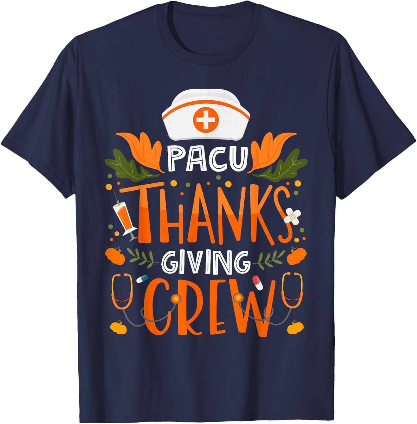PACU Thanksgiving Nurse Crew Post Anesthesia Care Unit T-Shirt - T-Shirt | Navy
