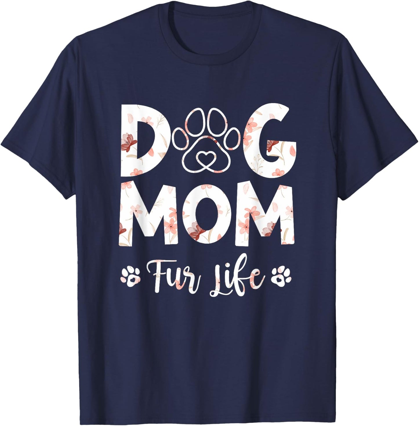 Funny Dog Mom Fur Life Happy Mother's Day Best Dog Mom Men Women T-Shirt - T-Shirt | Navy