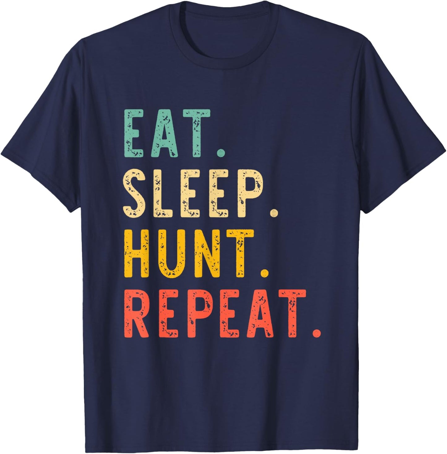 Eat Sleep Hunt Repeat Hunting Hunter Funny Retro Vintage T-Shirt - T-Shirt | Navy