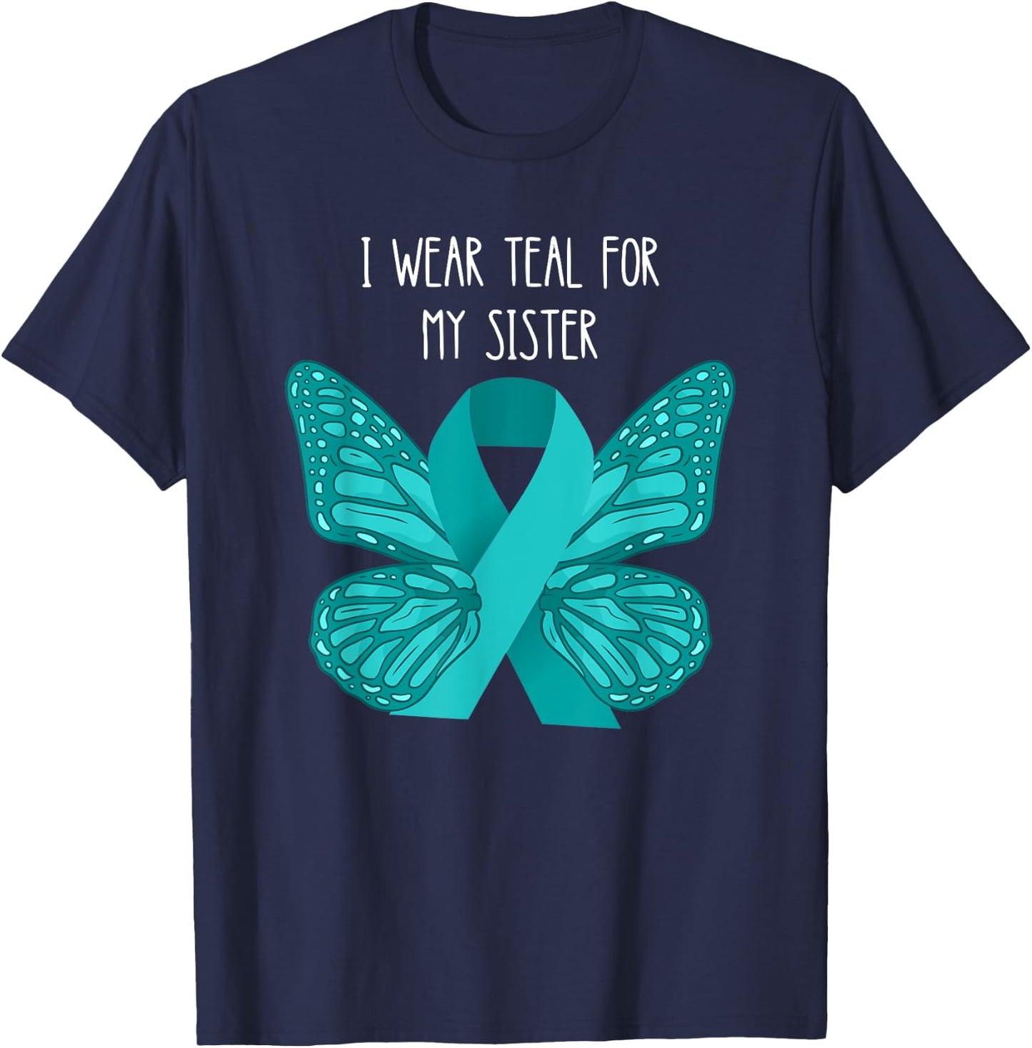 Ovarian Cancer Teal For My Sister Ovarian Cancer Awareness T-Shirt - T-Shirt | Navy