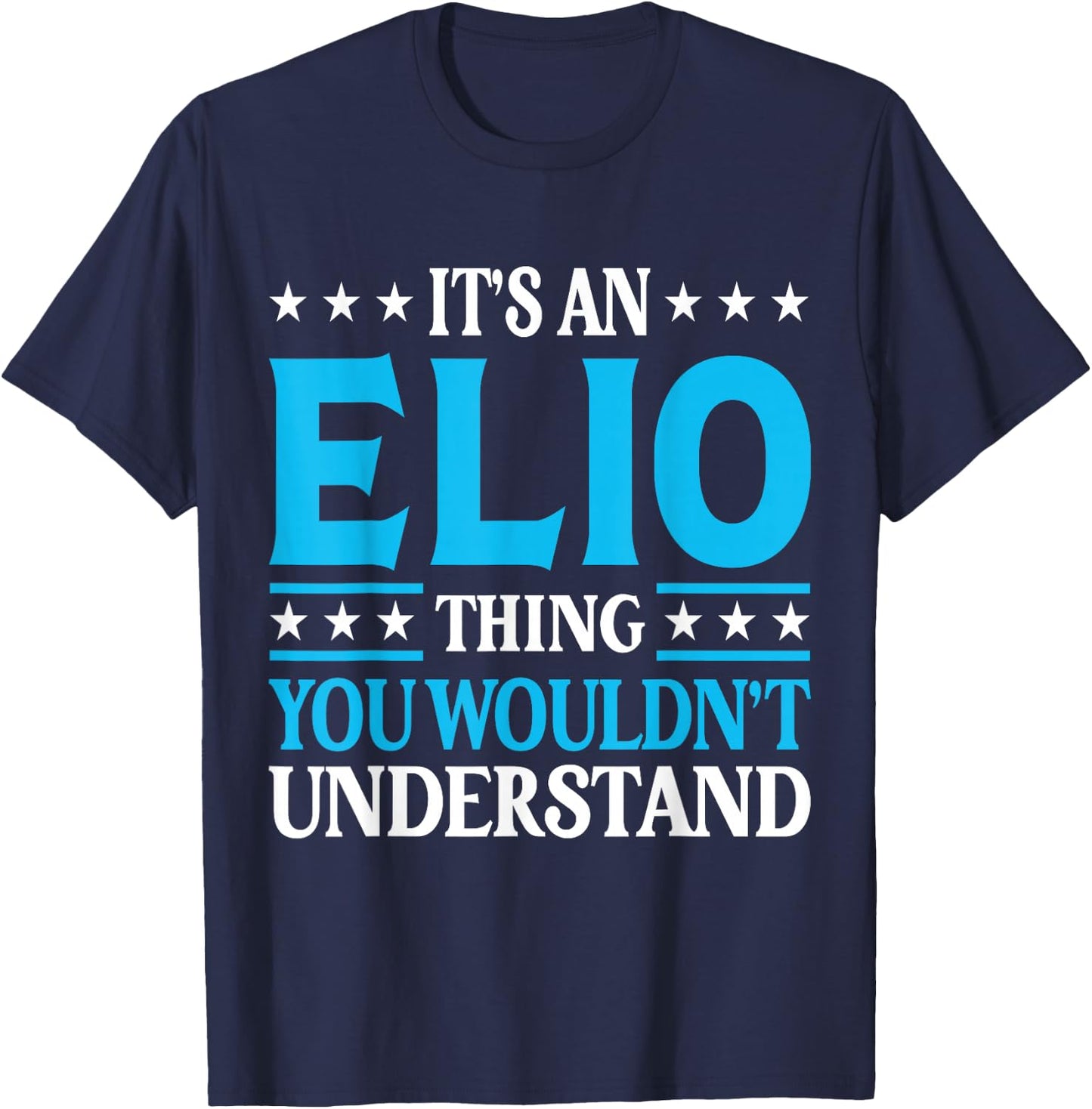 It's An Elio Thing Personal Name Funny Elio T-Shirt - T-Shirt | Navy