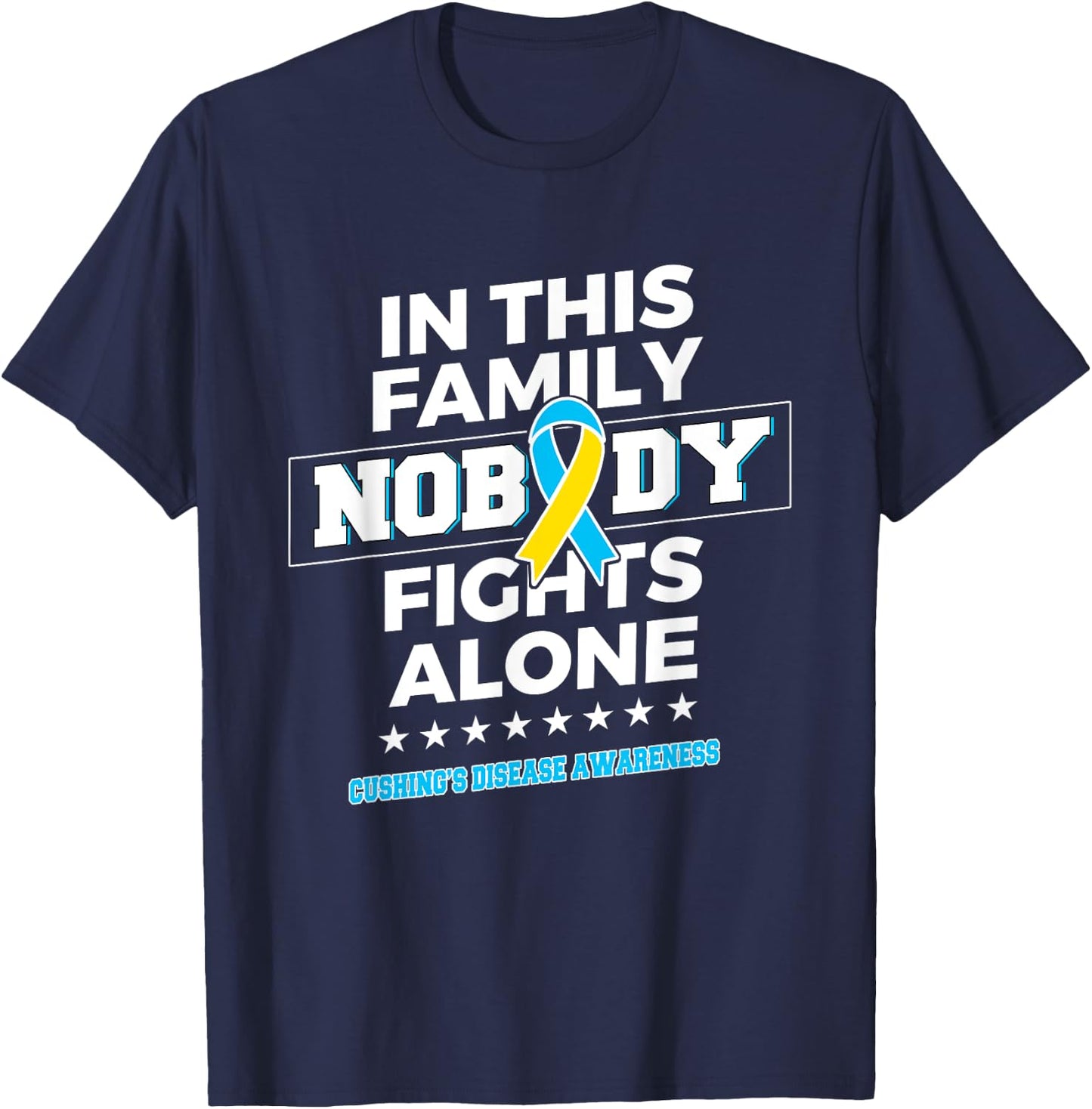 Nobody fights alone Cushing's Disease Awareness T-Shirt - T-Shirt | Navy