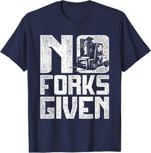 Forklift Operator No Forks Given T-Shirt - T-Shirt | Navy