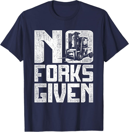 Forklift Operator No Forks Given T-Shirt - T-Shirt | Navy