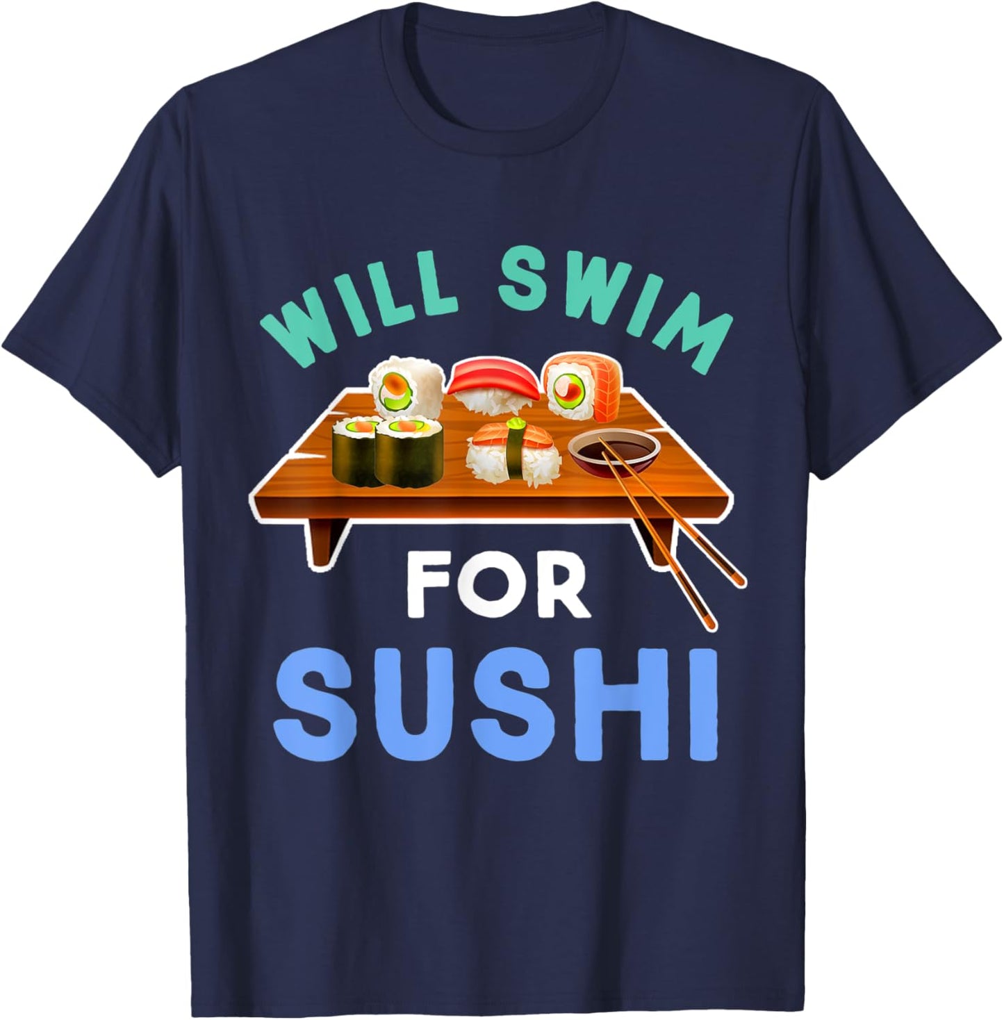 Will Swim For Sushi Swimming Funny Swimmer T-Shirt - T-Shirt | Navy