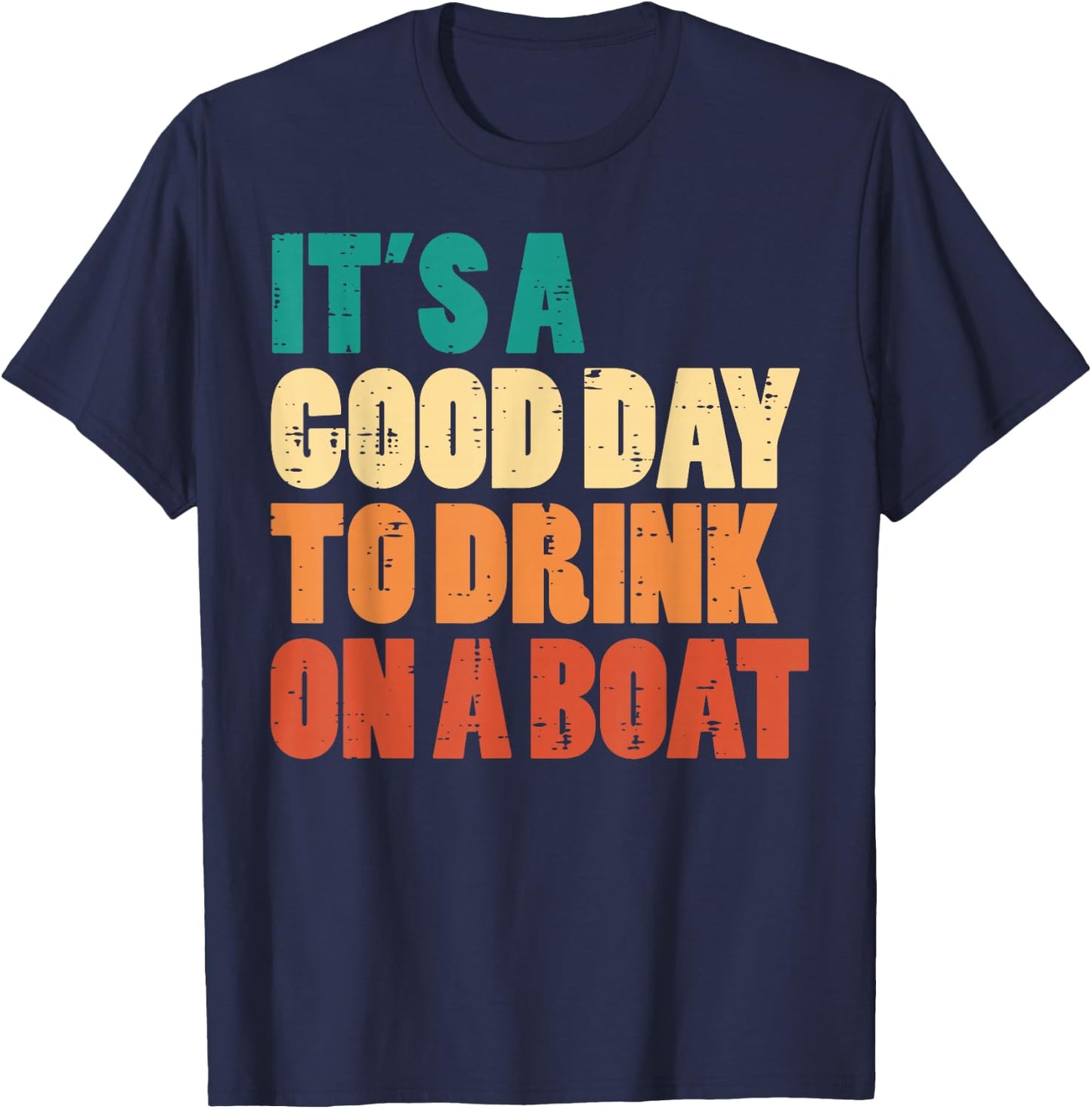 Good Day To Drink On Boat Retro Pontoon Boater Dad Men Women T-Shirt - T-Shirt | Navy