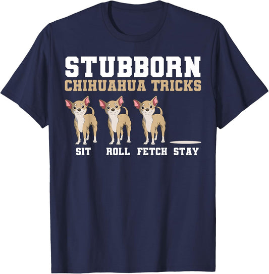 Chihuahua Tricks Sit Roll Fetch Stay Animal Lover Breeder T-Shirt - T-Shirt | Navy
