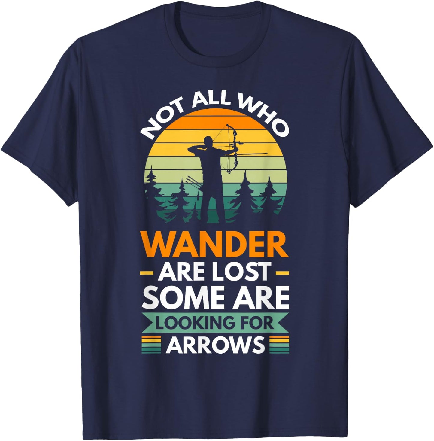 Not all who wander are lost some are looking for arrows T-Shirt - T-Shirt | Navy