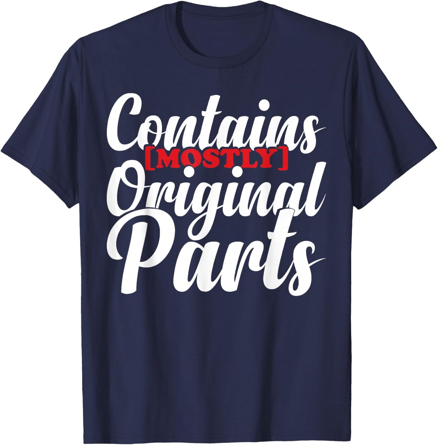 Contains Mostly Original Parts Funny Surgery Prostetic T-Shirt - T-Shirt | Navy