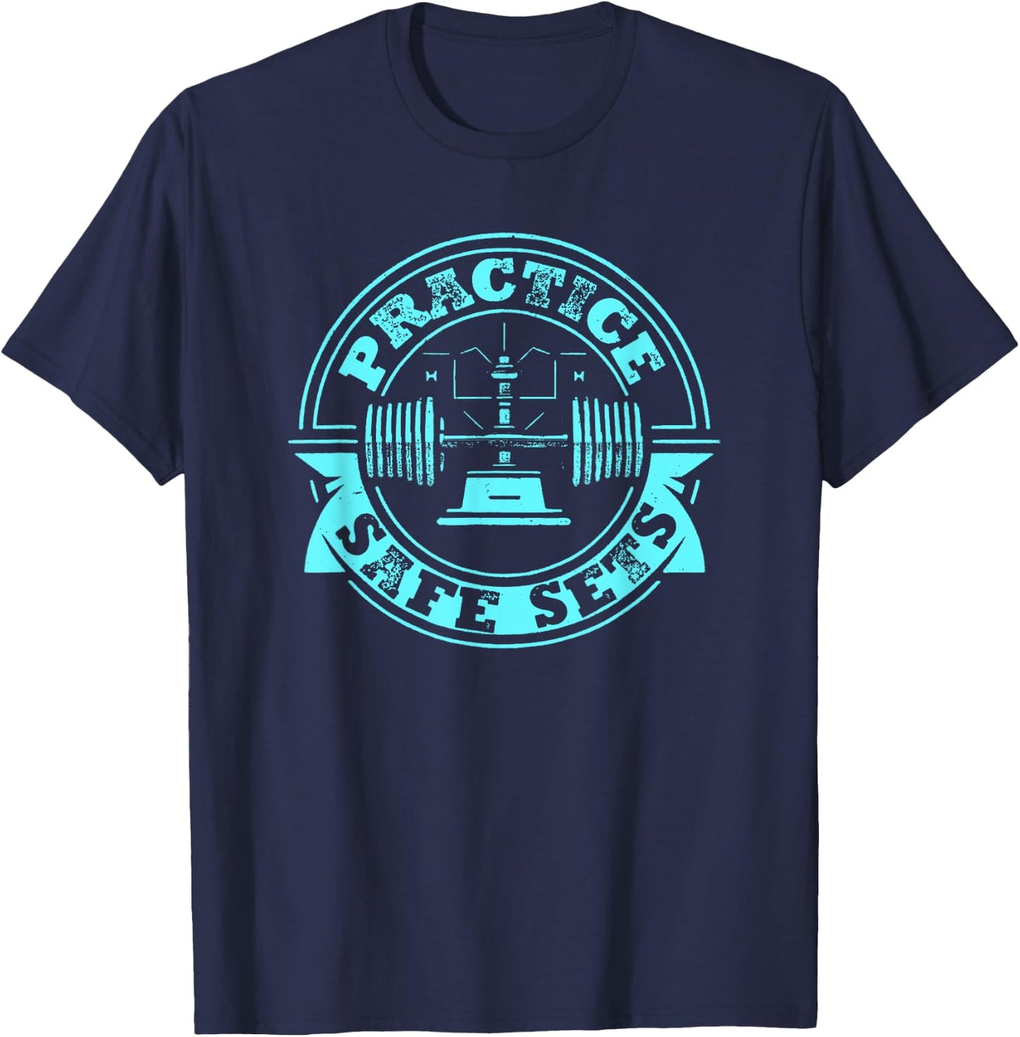 Practice Safe Sets Gym Workout T-Shirt - T-Shirt | Navy
