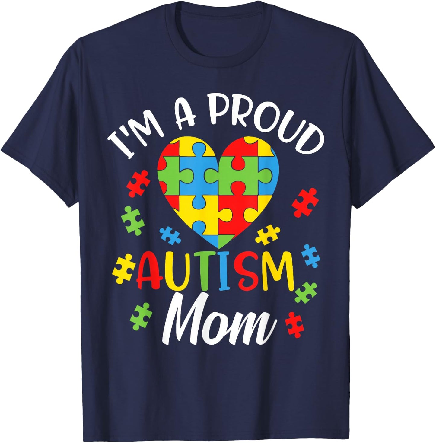 I'm A Proud Mom Autism Awareness Autistic Heart Son Daughter T-Shirt - T-Shirt | Navy
