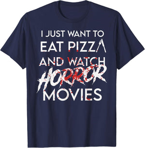 I Just Want To Eat Pizza And Watch Horror Movies Halloween T-Shirt - T-Shirt | Navy