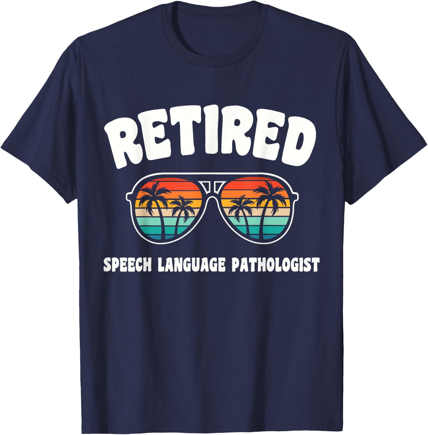Retired Speech Language Pathologist Funny Retirement Congrat T-Shirt - T-Shirt | Navy