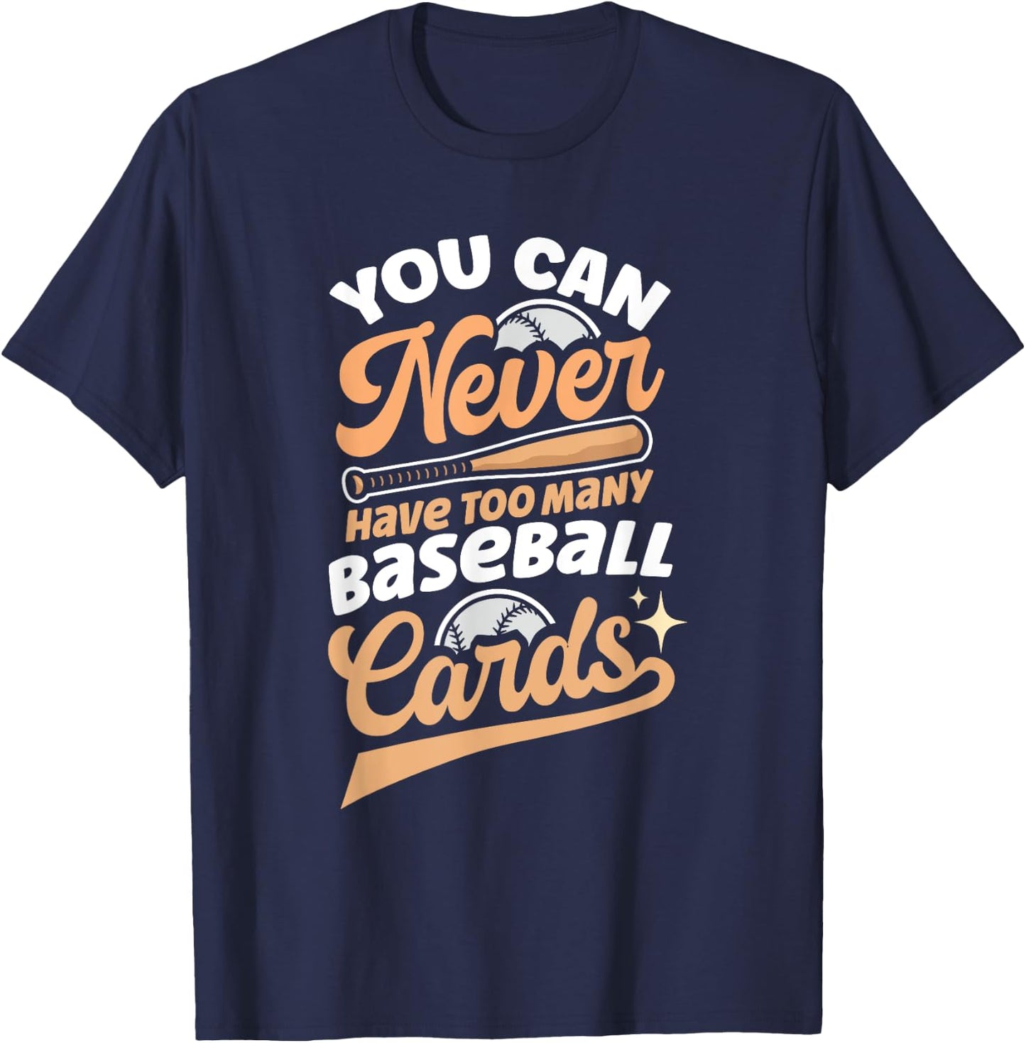 You Can Never Have Too Many Baseball Cards T-Shirt - T-Shirt | Navy