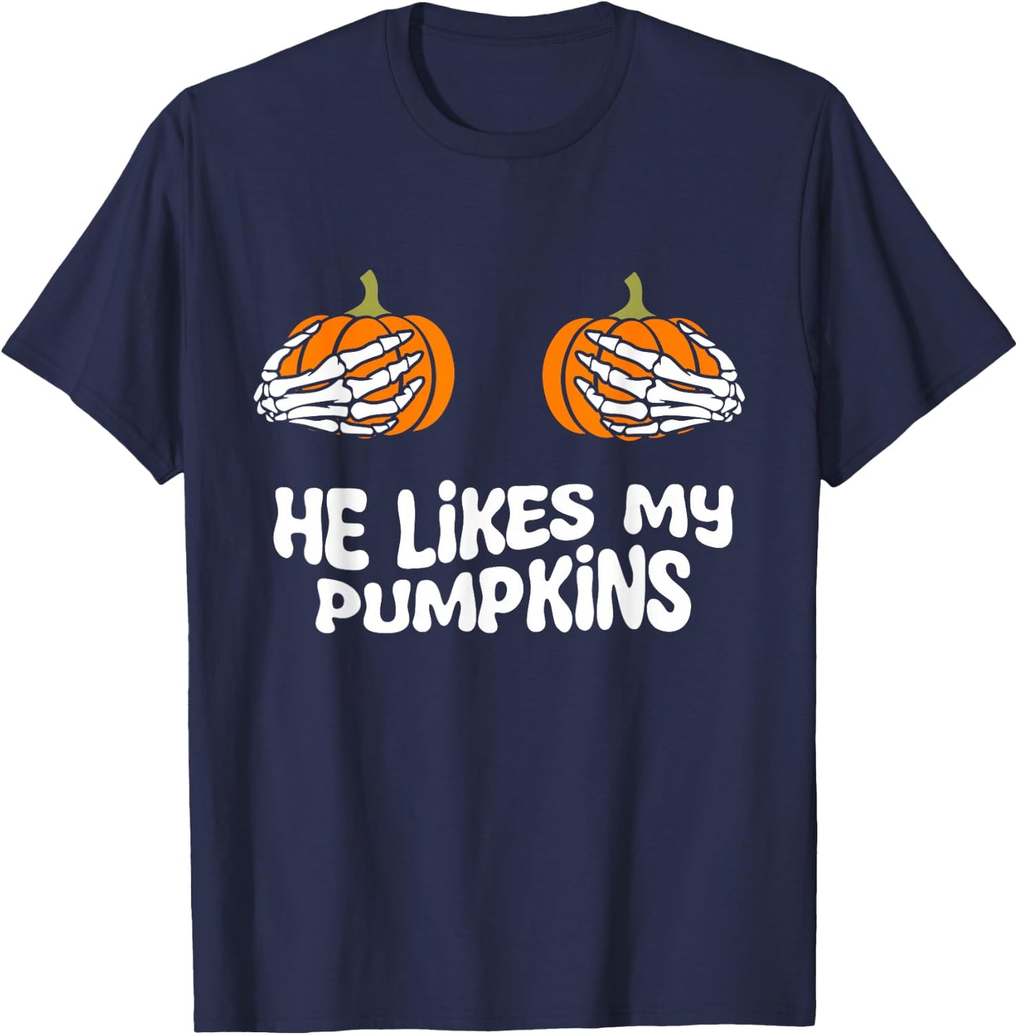 he likes my pumpkins funny couples matching Halloween women T-Shirt - T-Shirt | Navy