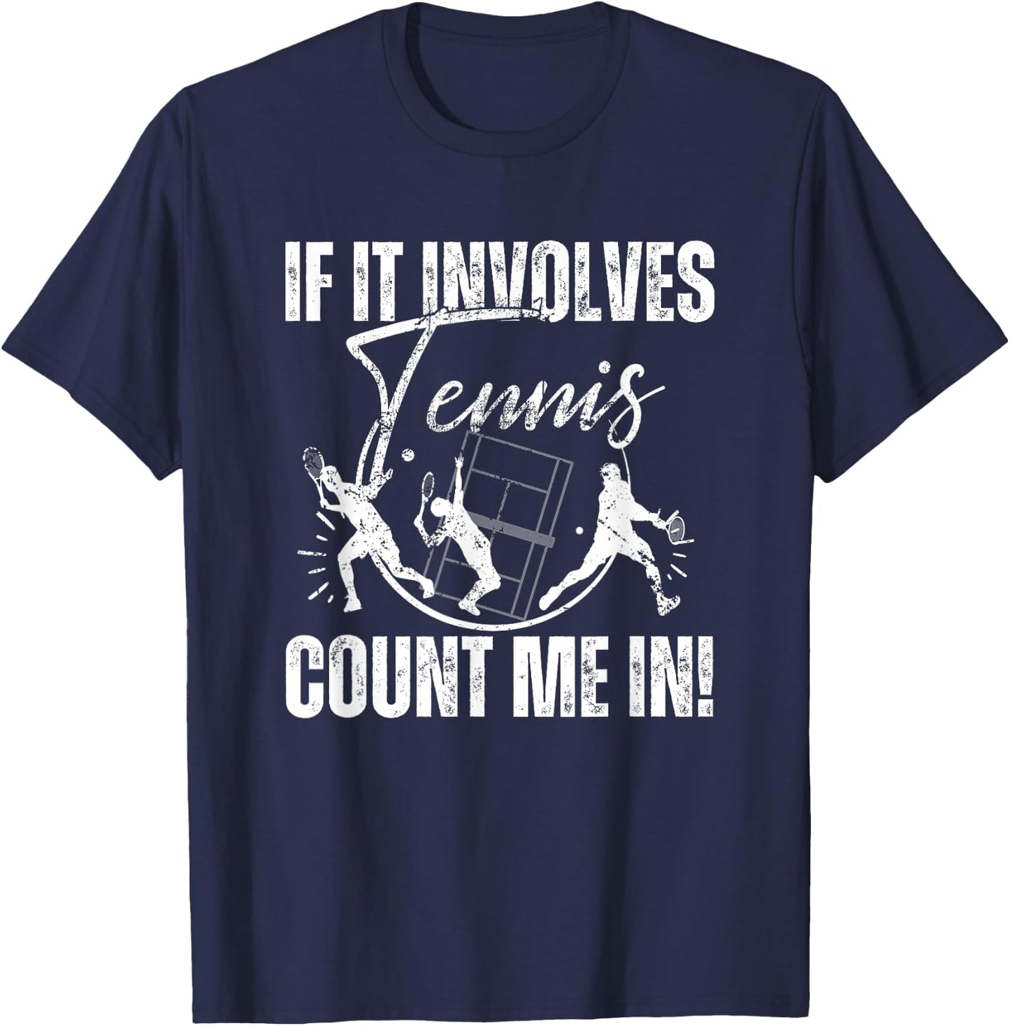 If It Involves Tennis Count Me In! Funny Tennis T-Shirt - T-Shirt | Navy