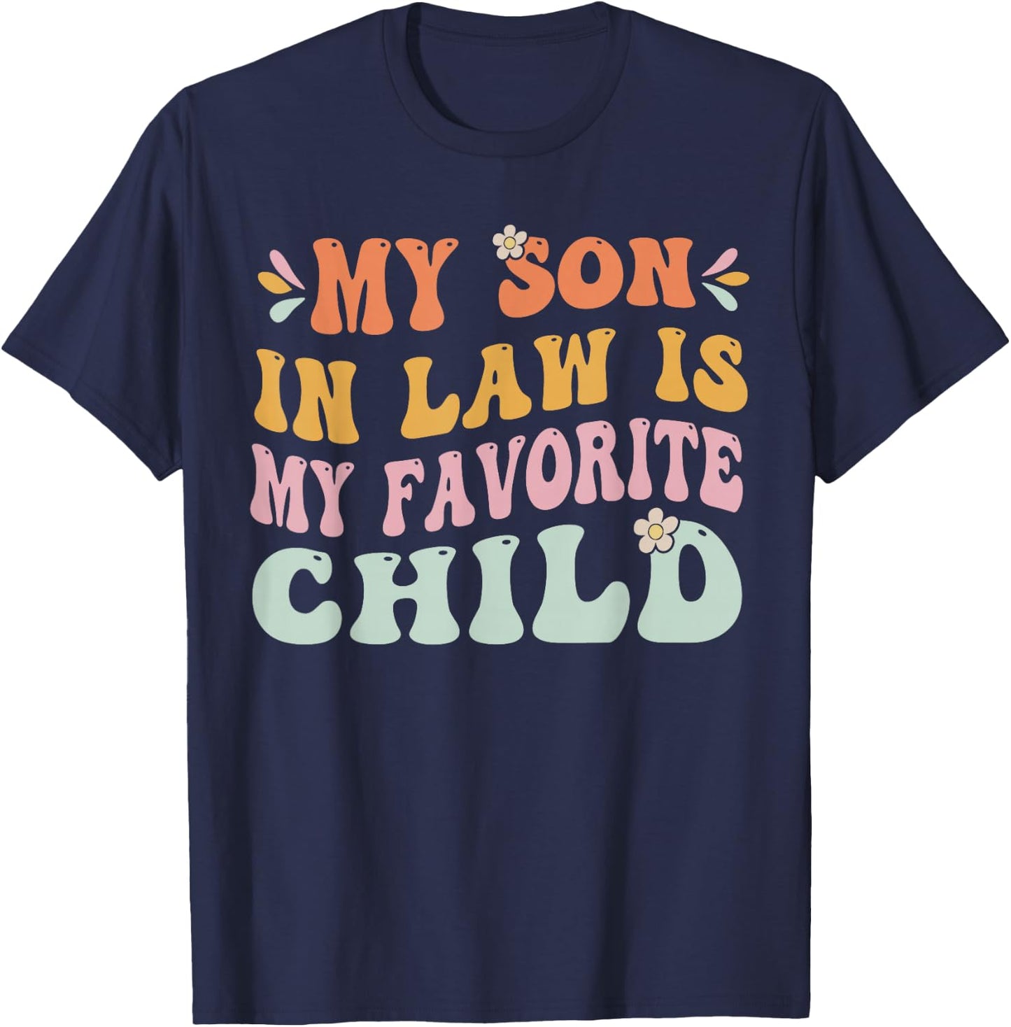 My Son in Law is My Favorite Child, Funny Family Groovy T-Shirt - T-Shirt | Navy