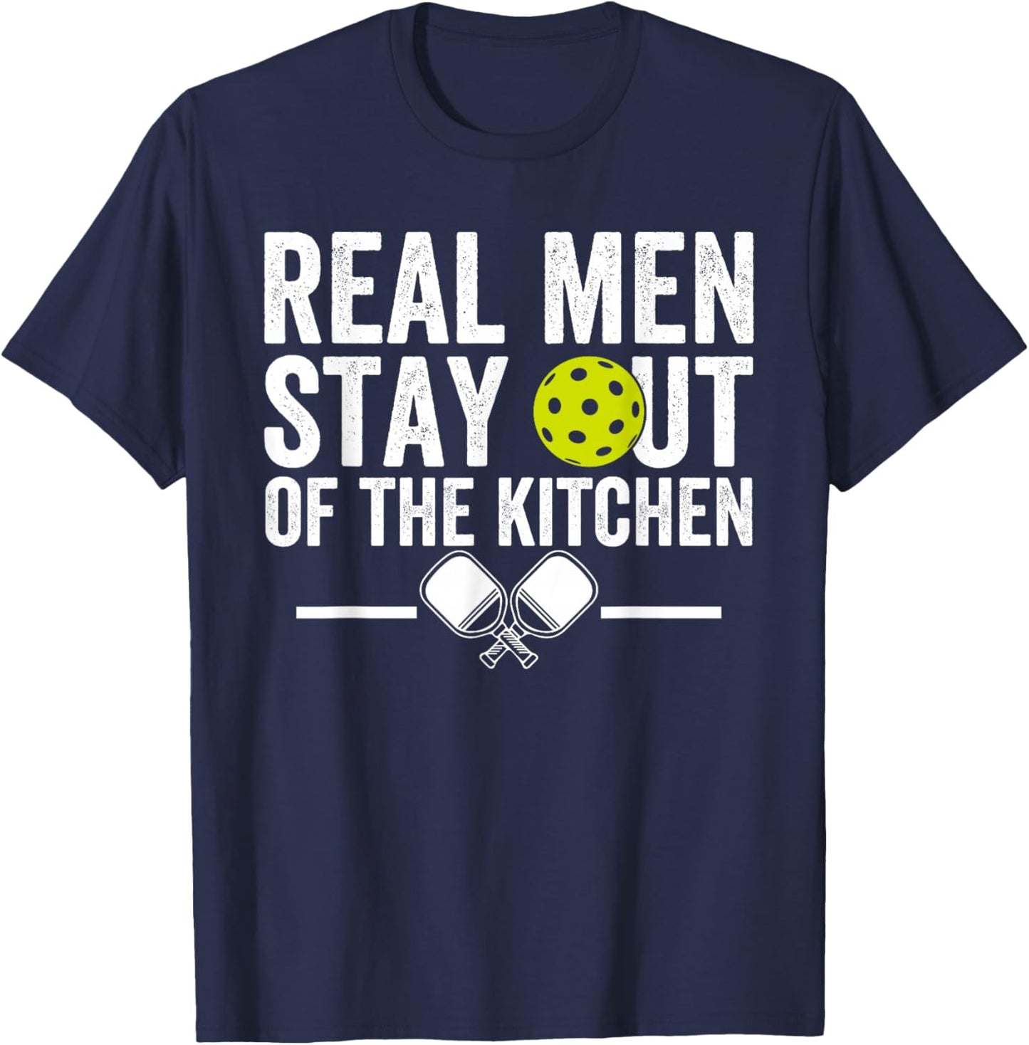 Real Men Stay Out of The Kitchen Funny Pickleball Vintage T-Shirt - T-Shirt | Navy