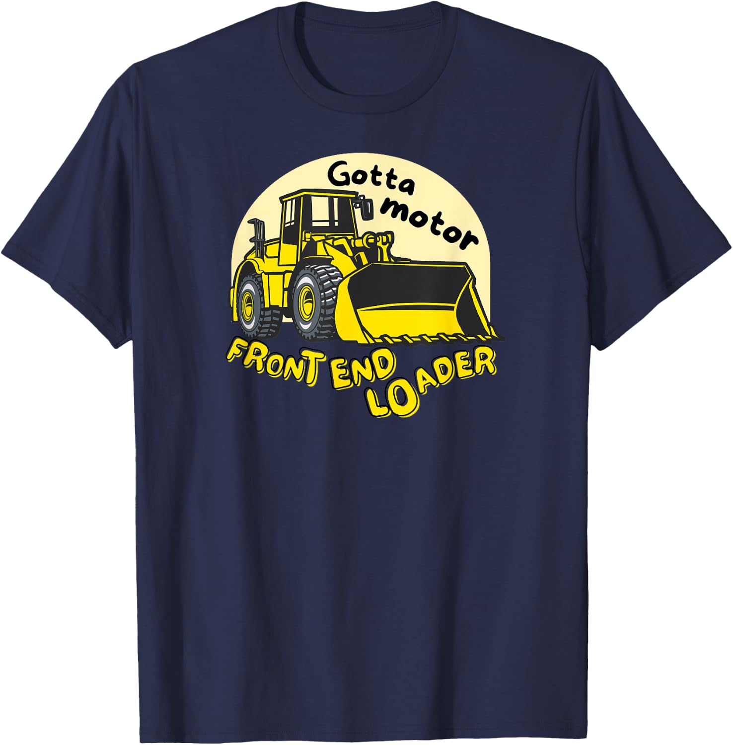 Gotta Motor Front End Loader Kid's Funny Pun Construction T-Shirt - T-Shirt | Navy