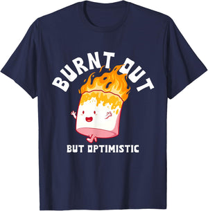Burnt Out But Optimistics Funny Saying Humor Quote T-Shirt - T-Shirt | Navy