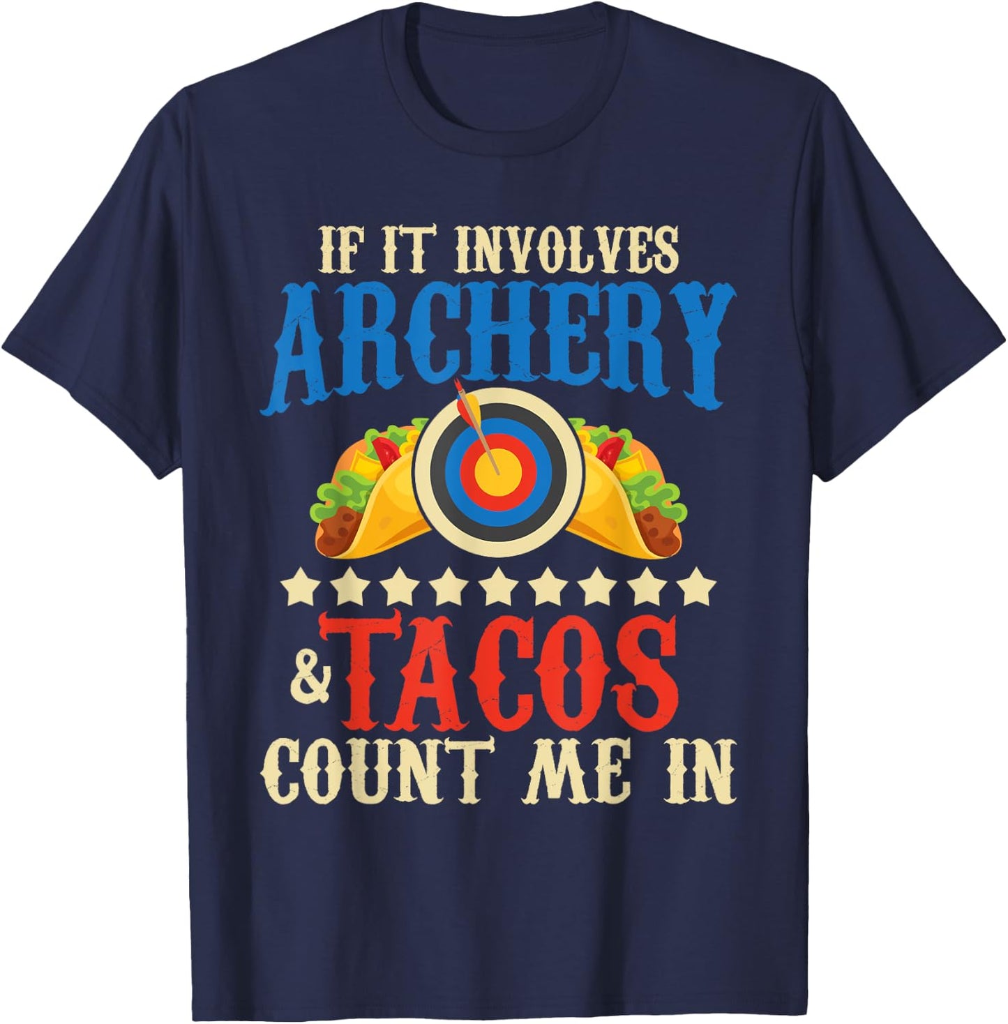 If It Involves Archery & Tacos Count Me In - Bowman Archer T-Shirt - T-Shirt | Navy