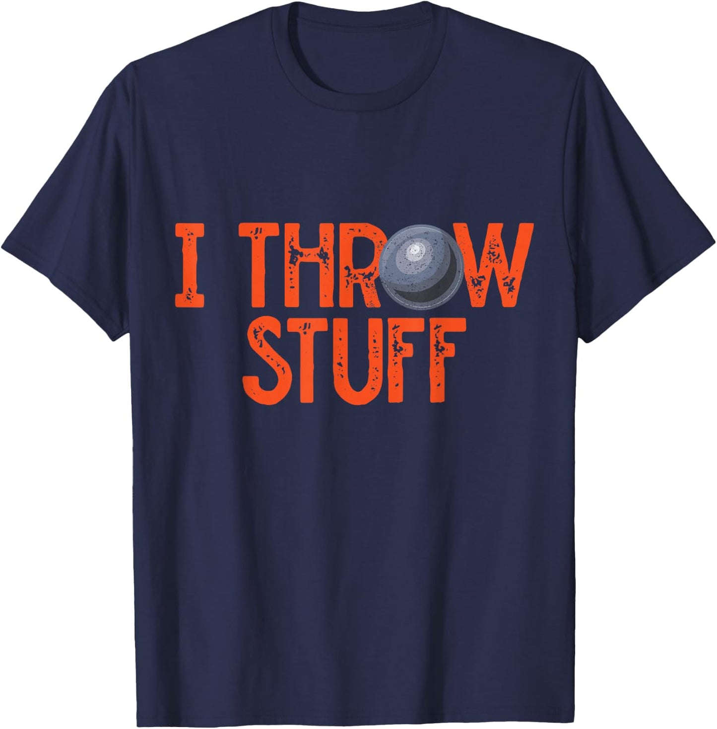 I Throw Stuff Shot Put Athlete Throwing Discus Track Field T-Shirt - T-Shirt | Navy