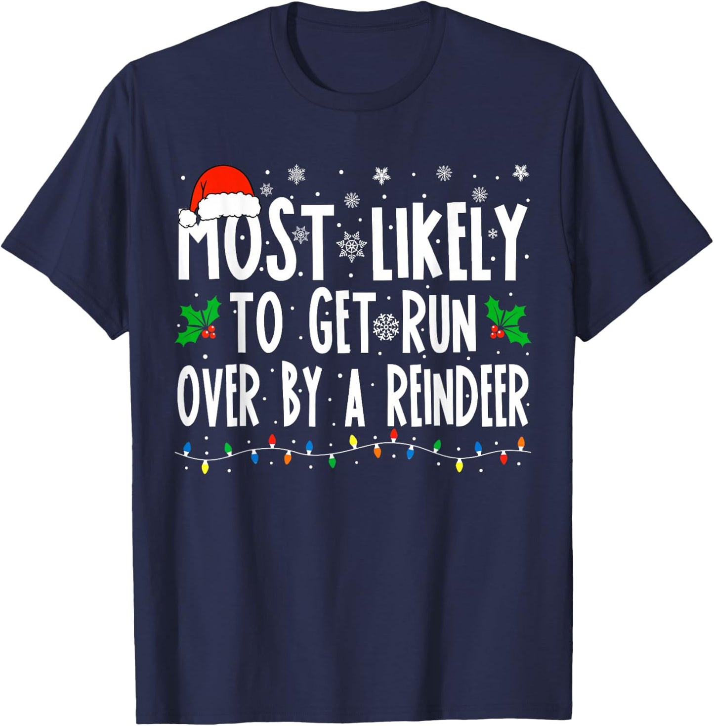 Most Likely To Get Run Over By A Reindeer Matching Christmas T-Shirt - T-Shirt | Navy