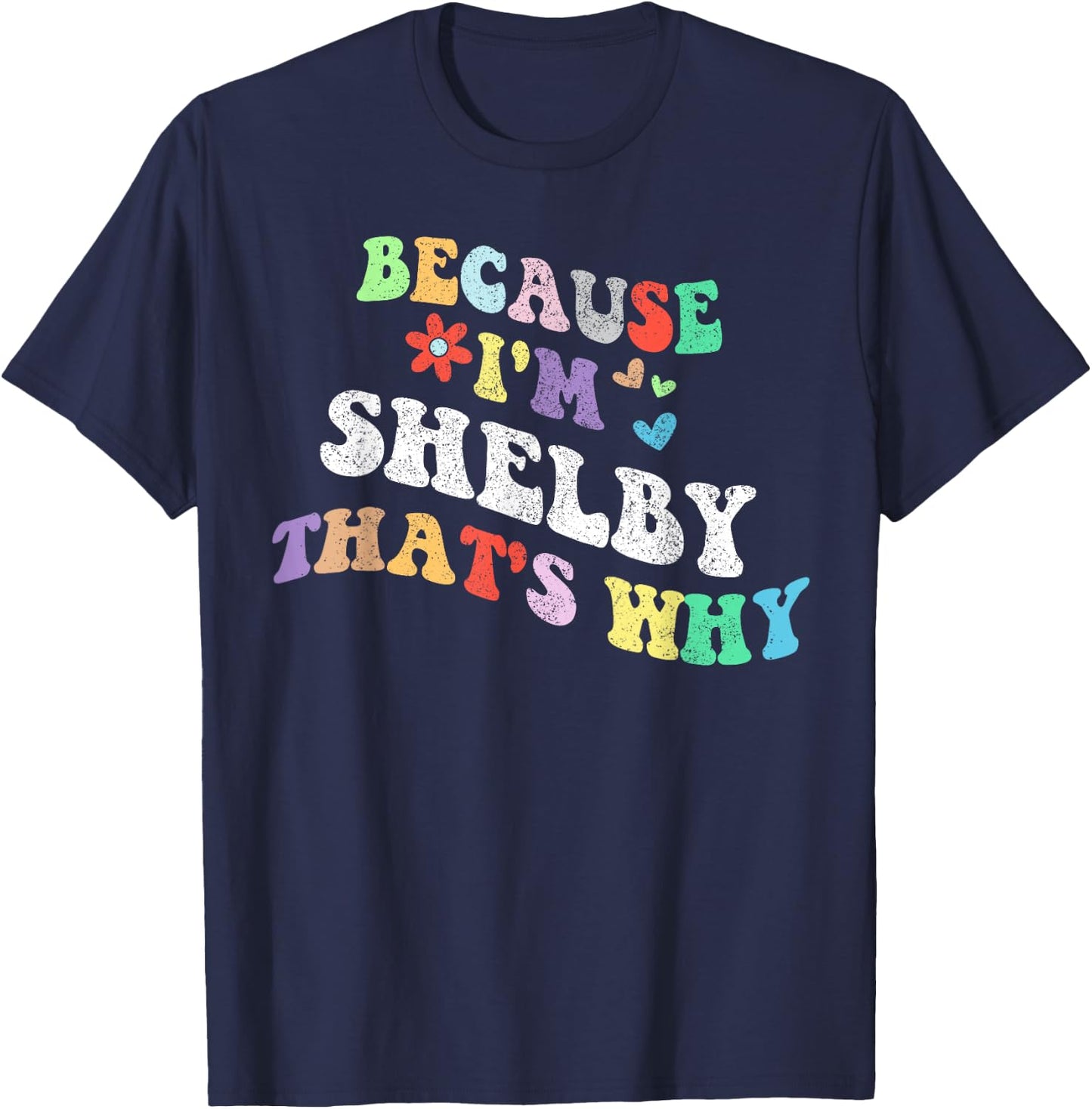 Retro Groovy Because Im Shelby Thats Why Funny Custom Name T-Shirt - T-Shirt | Navy