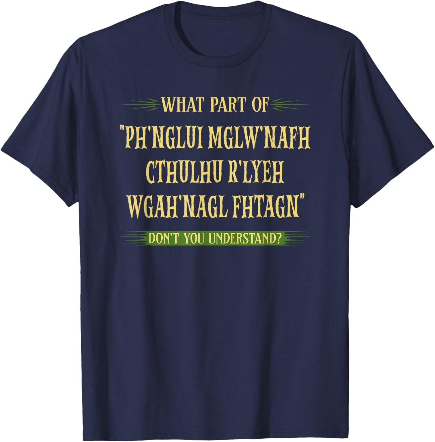 Cthulhu What Part of Dont You Understand, Cosmic Horror T-Shirt - T-Shirt | Navy