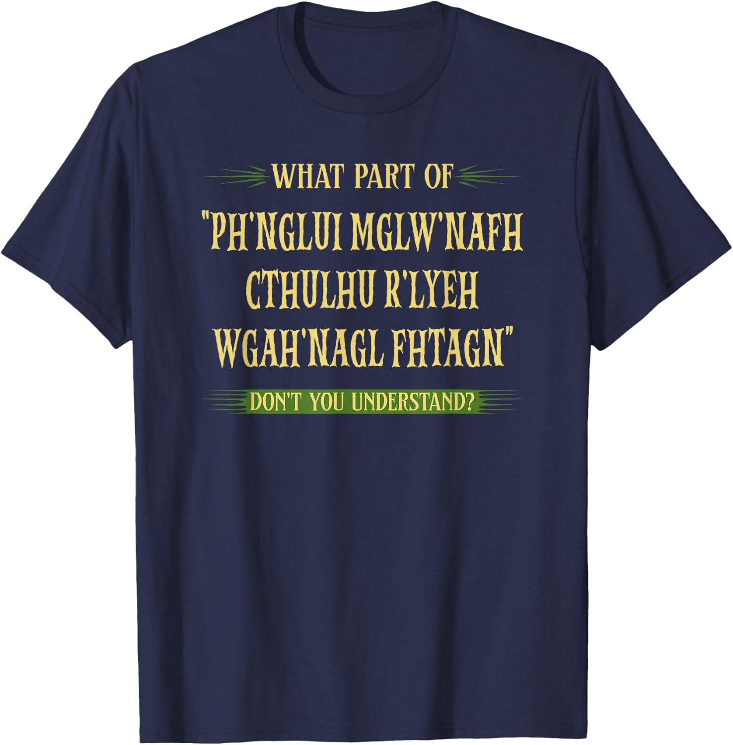 Cthulhu What Part of Dont You Understand, Cosmic Horror T-Shirt - T-Shirt | Navy