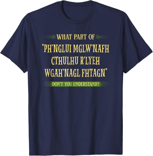 Cthulhu What Part of Dont You Understand, Cosmic Horror T-Shirt - T-Shirt | Navy