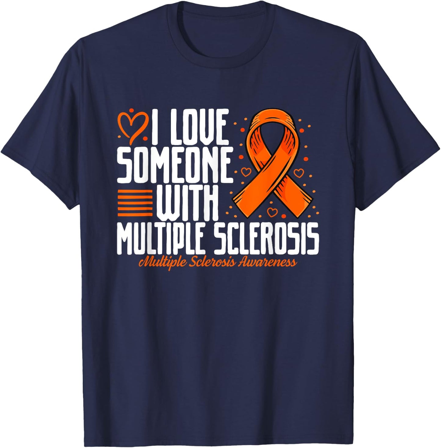 MS I love Someone with Multiple Sclerosis Awareness T-Shirt - T-Shirt | Navy