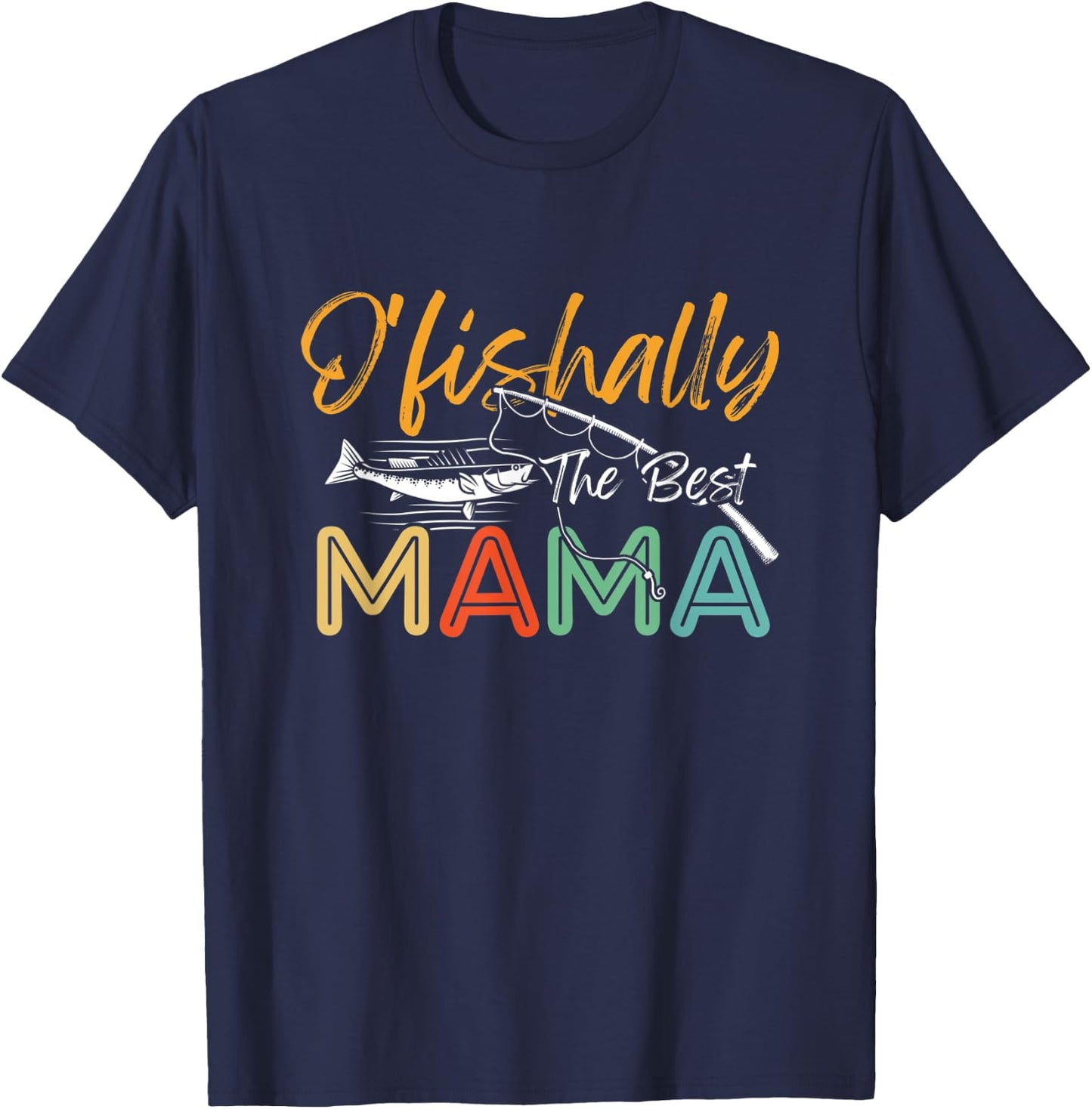 Ofishally The Best Mama Fisherwoman Cute Mom Fishing Lady T-Shirt - T-Shirt | Navy