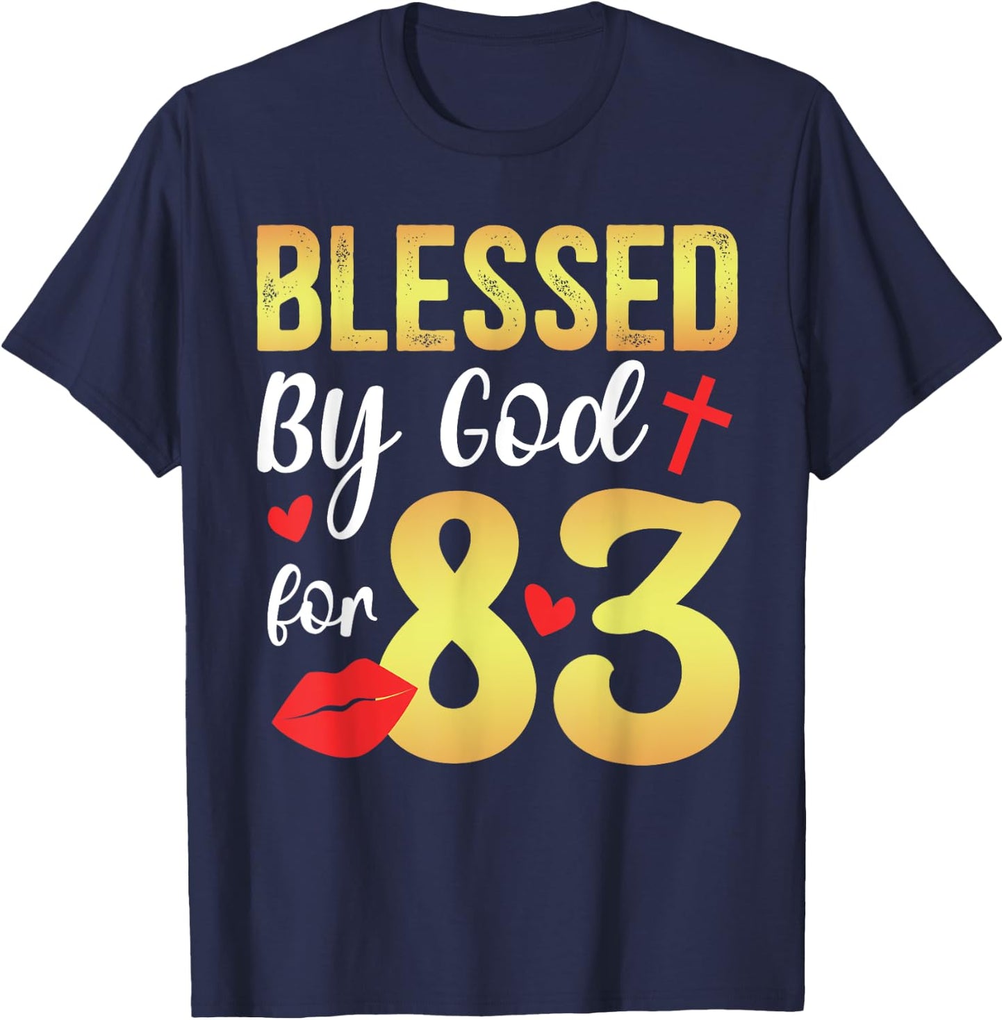 Blessed By God 83 Year Old 83rd Birthday It's My 83rd Bday T-Shirt - T-Shirt | Navy