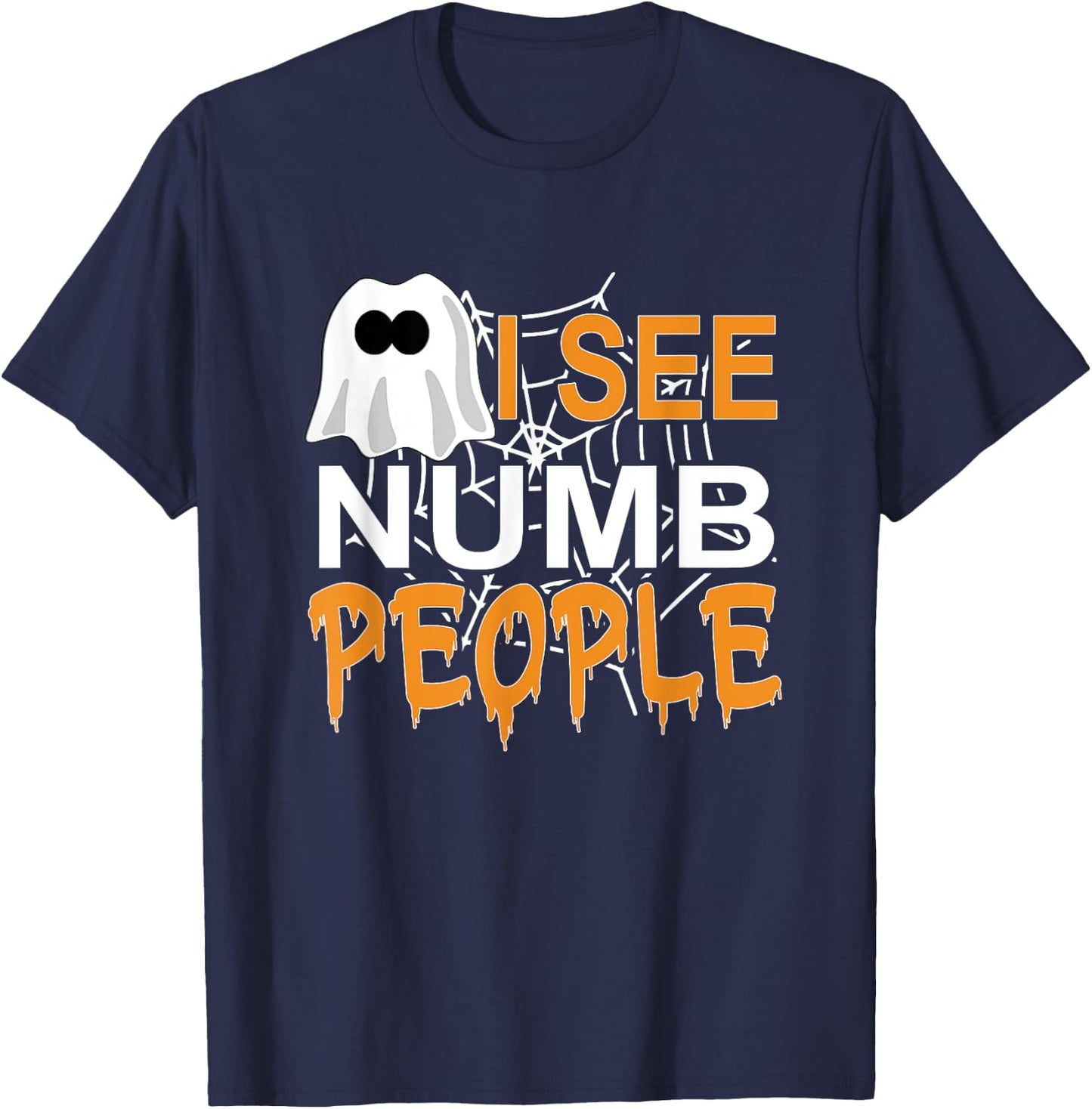 I See Numb People Dental School Graduate Halloween Dentist T-Shirt - T-Shirt | Navy