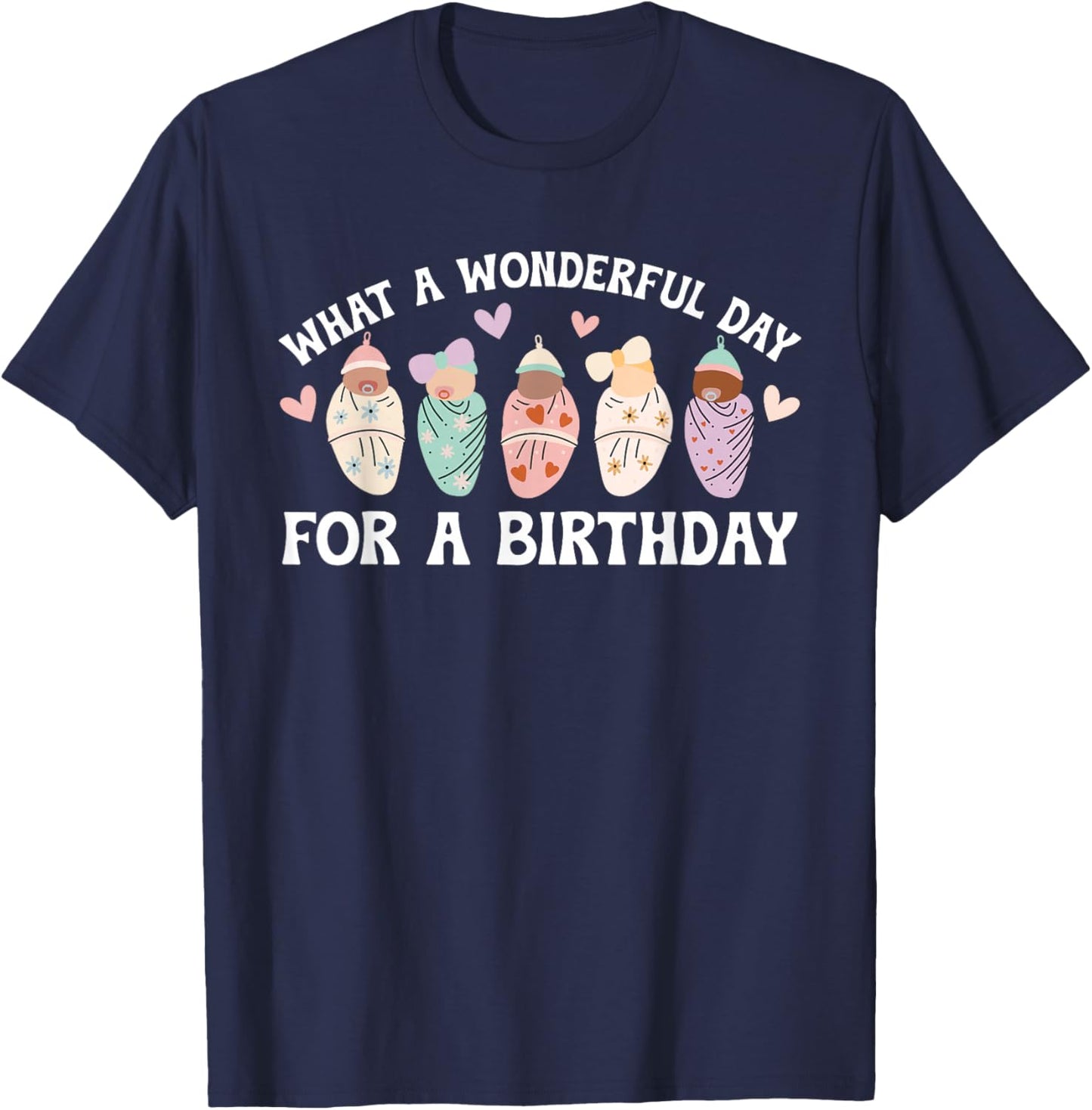 Day For A Birthday Mother Baby Nurse Postpartum Nurse T-Shirt - T-Shirt | Navy