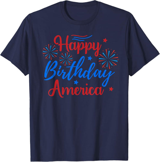 HAPPY BIRTHDAY AMERICA July 4th Holiday Patriotic American T-Shirt - T-Shirt | Navy