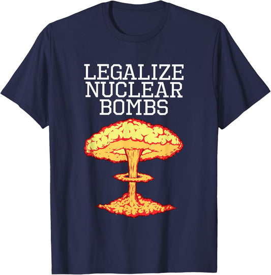 Legalize Nuclear Bombs Apparel T-Shirt - T-Shirt | Navy