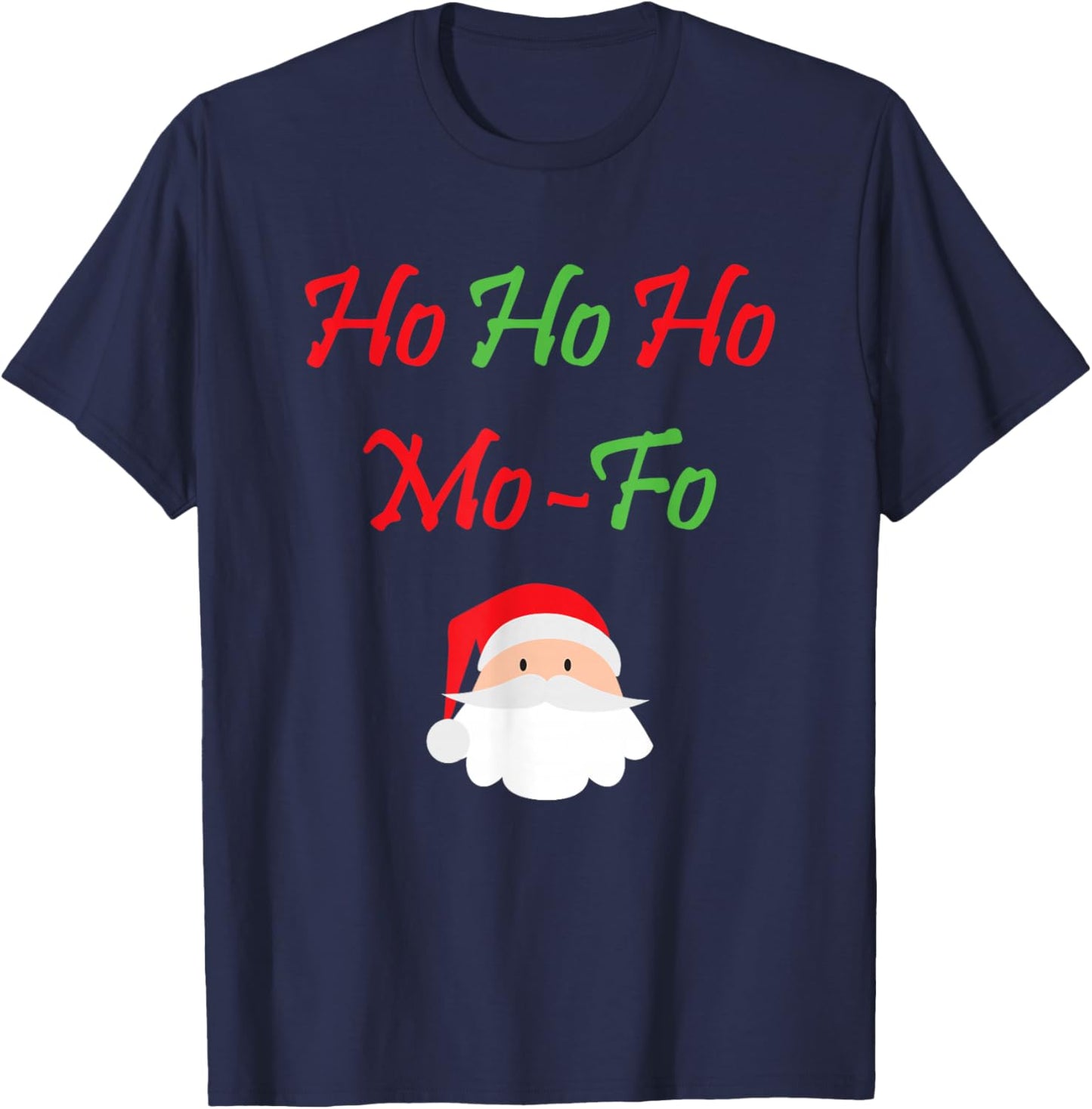 Ho Ho Ho Mo-Fo Funny Christmas Santa Xmas T-Shirt - T-Shirt | Navy