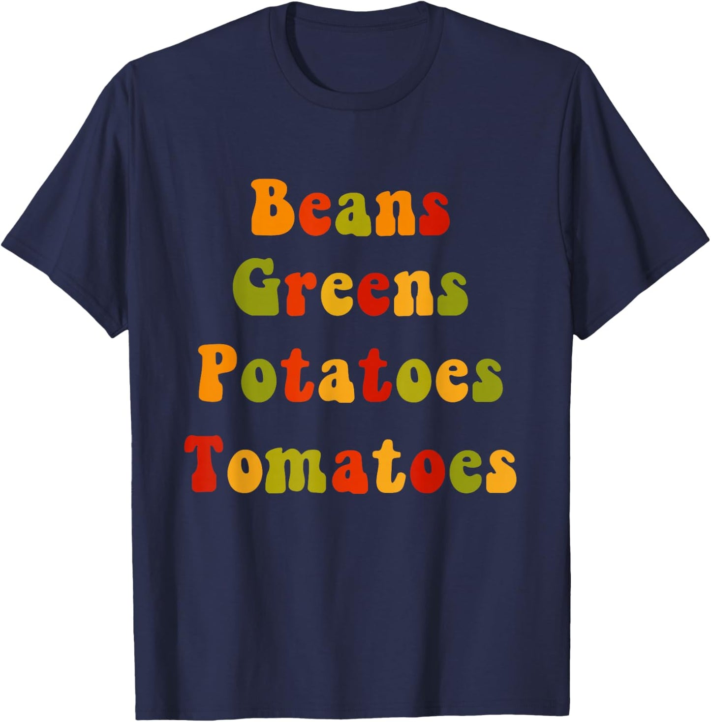 Beans Greens Potatoes Tomatoes - Love Thanksgiving Food T-Shirt - T-Shirt | Navy