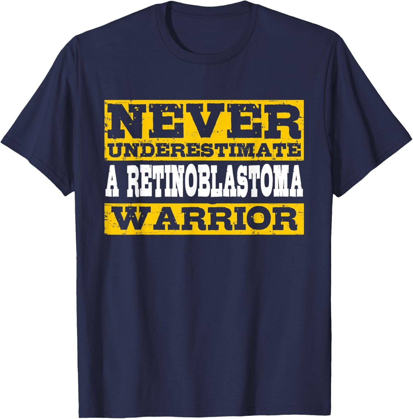 Never Underestimate A Retinoblastoma Warrior T-Shirt - T-Shirt | Navy