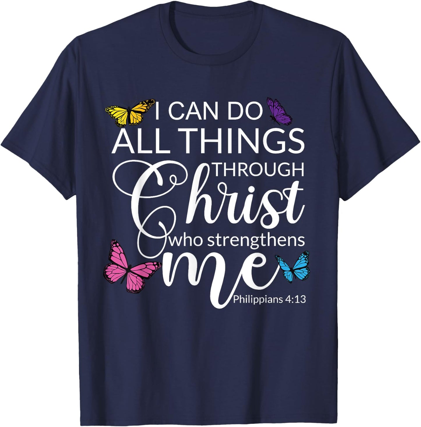 Philip 4 13 I Can Do All through Christ Jesus Bible Faith T-Shirt - T-Shirt | Navy