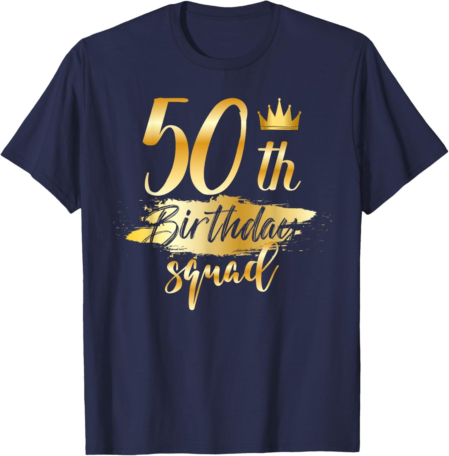 50th Birthday Squad 50 Year Old Bday Family Party Crew Group T-Shirt - T-Shirt | Navy