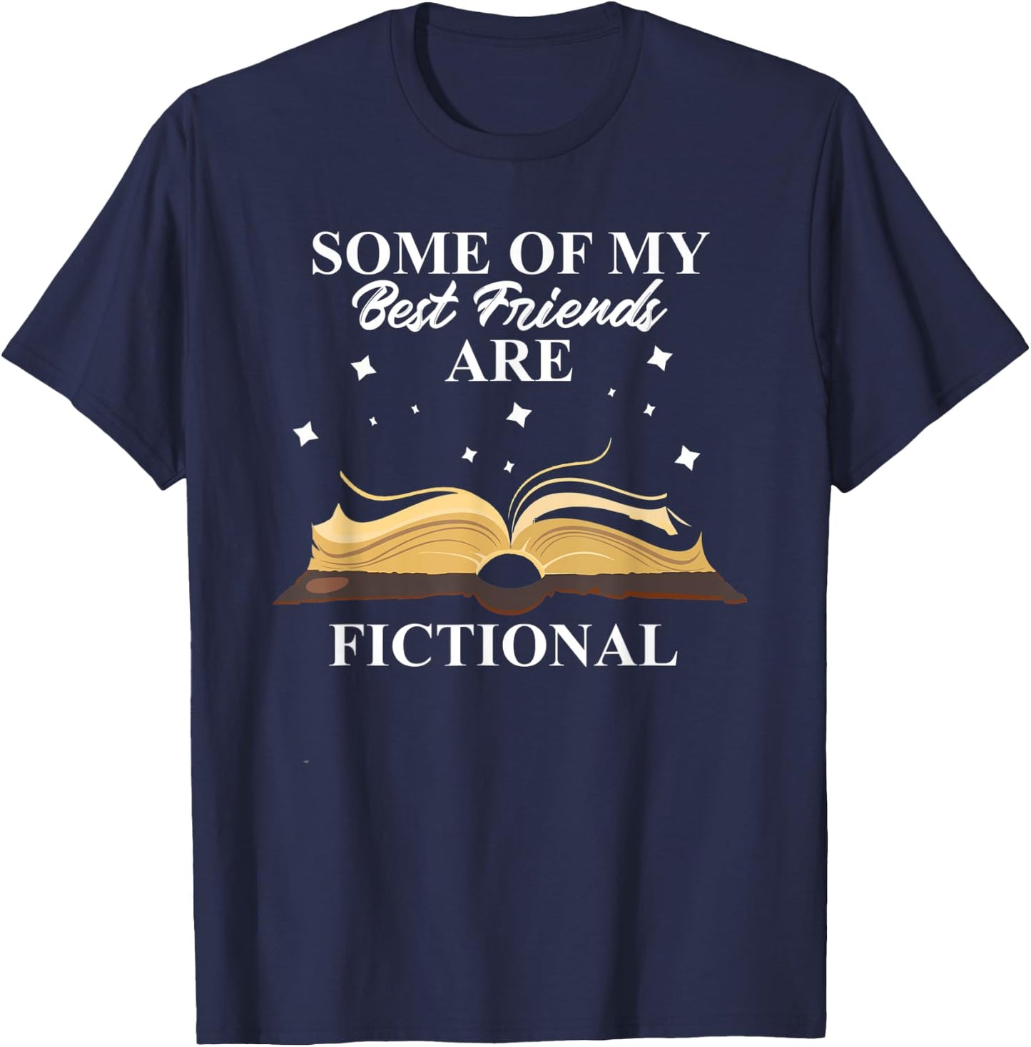 Some Of My Best Friends Are Fictional Book Lover Bookworm T-Shirt - T-Shirt | Navy