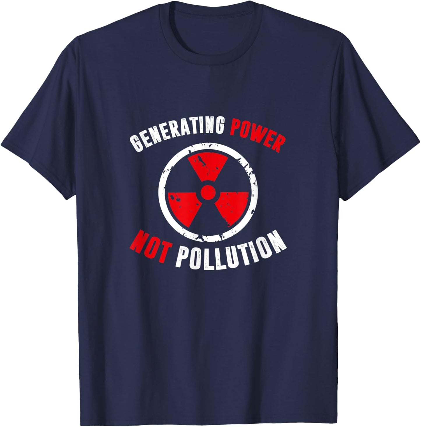 Generating Power Not Pollution, Nuclear Engineer T-Shirt - T-Shirt | Navy