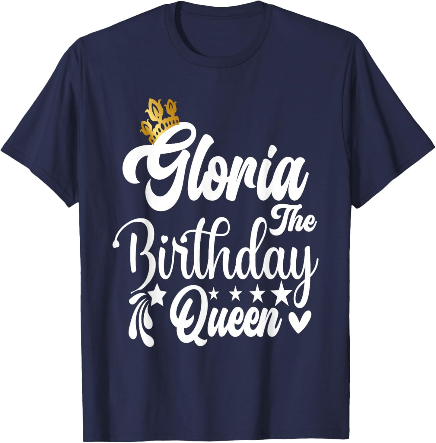 Gloria The Birthday Queen Happy Birthday Shirt T-Shirt - T-Shirt | Navy